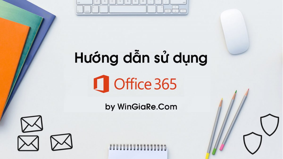 Hướng dẫn sử dụng Office 365 toàn tập từ a-z mới 2019 1