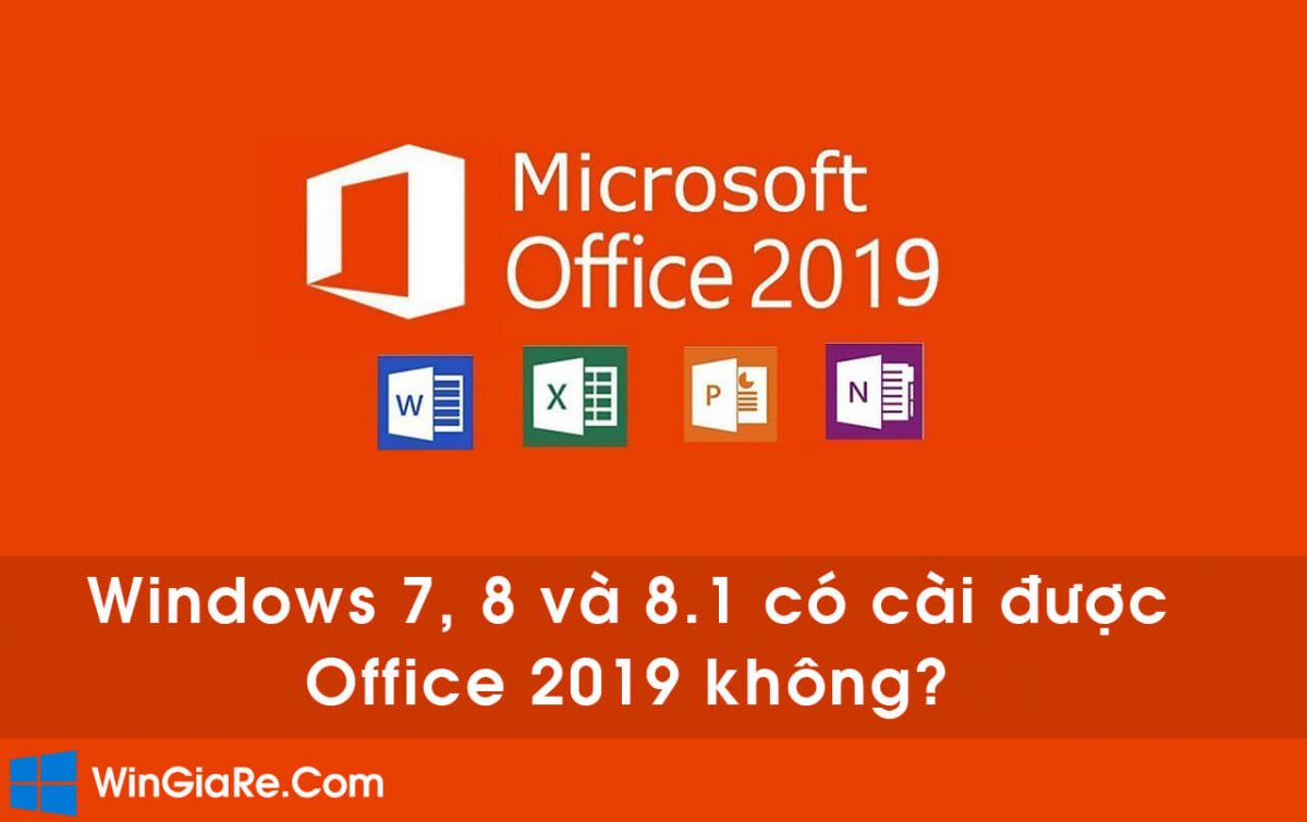 Máy tính dùng Windows 7, 8 và 8.1 có cài được Office 2019 không? 11