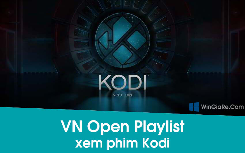 Hướng dẫn cài đặt VN Open Playlist thoả sức xem phim với Kodi 1