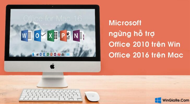 Microsoft thông báo ngừng hỗ trợ Office 2010 trên Windows, Office 2016 trên Mac 13