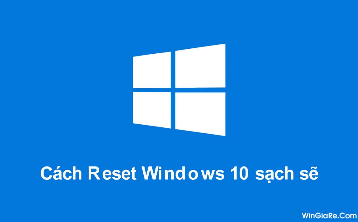 Hướng dẫn chi tiết cách reset Windows 10 về trạng thái xuất xưởng 1