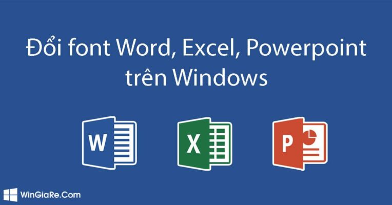 Cách thay đổi font chữ Word, Excel và PowerPoint cho Windows 10 chỉ trong vài phút 22
