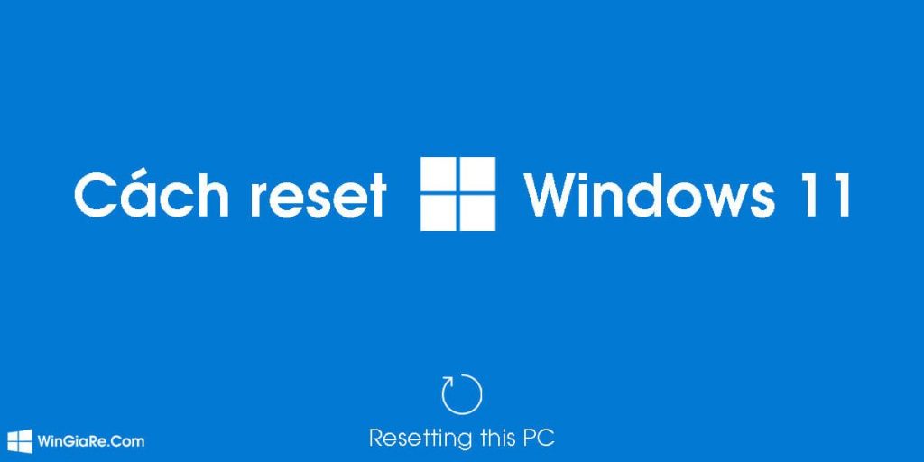 Cách khôi phục, reset lại cài đặt gốc máy tính Windows 11 1