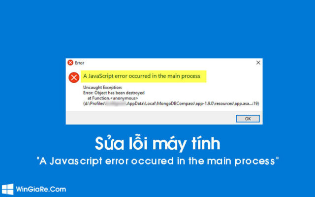 Cách sửa lỗi "A Javascript error occured in the main process" trên máy tính đơn giản nhất 7