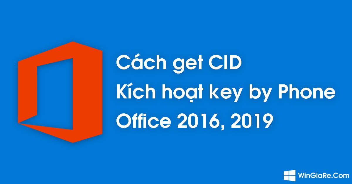 Cách GetCID sử dụng key by Phone kích hoạt Office 2016, 2019, 2010 1