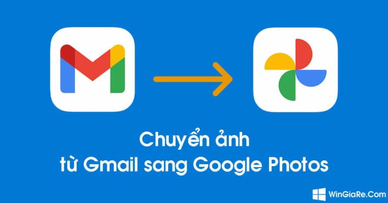 Cách chuyển hình ảnh từ Gmail sang Google Photos nhanh chóng nhất.