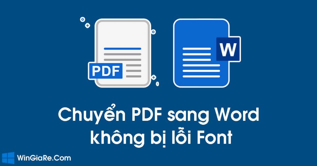 Mẹo chuyển file PDF sang file Word mà vẫn giữ nguyên font chữ 1
