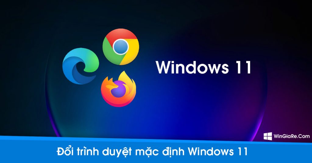 Đổi trình duyệt mặc định trên Windows 11