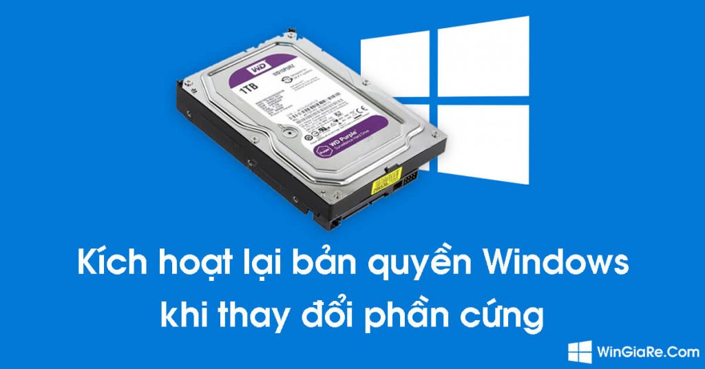Cách kích hoạt lại bản quyền Windows khi thay đổi phần cứng 1
