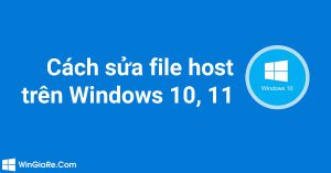 Cách chỉnh sửa file hosts trên Windows 10 và Win 11 đơn giản 1