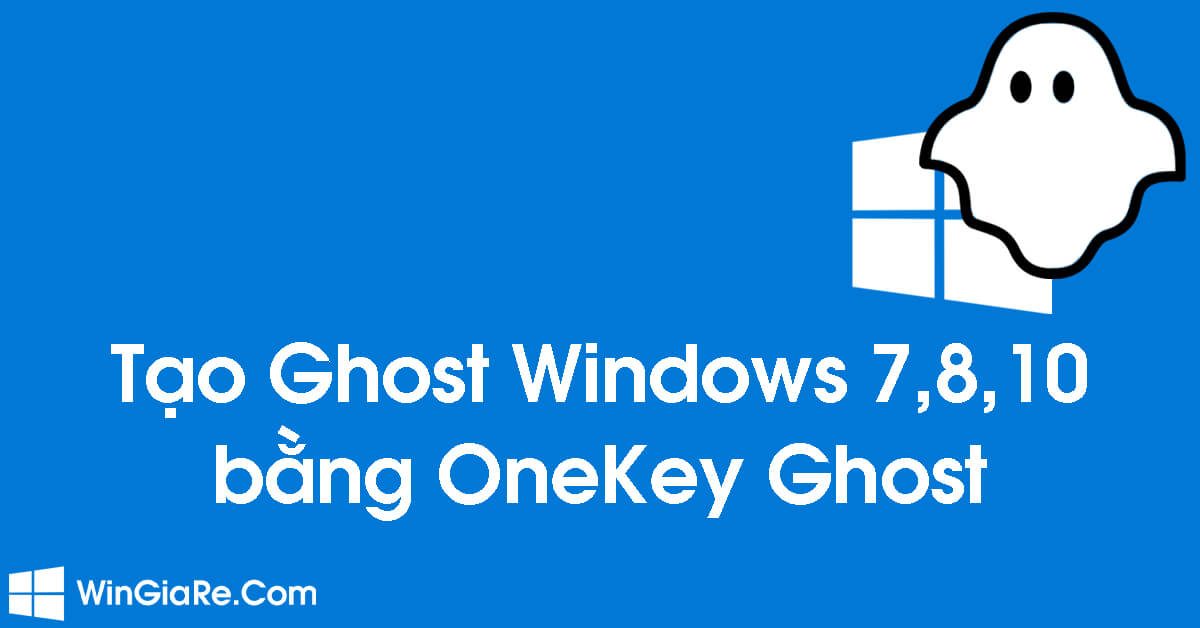 Cách Ghost Windows 7,8,10,11 bằng OneKey Ghost đơn giản 1