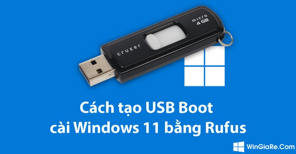 Cách tạo USB Boot cài Windows 11 bằng Rufus đơn giản và chi tiết