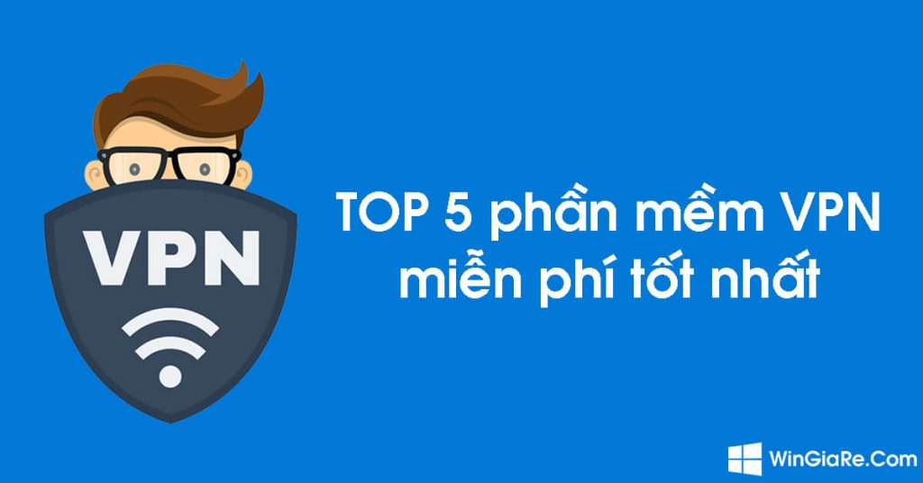 VPN là gì? Top 5 phần mềm VPN miễn phí tốt nhất cho máy tính hiện nay. 1