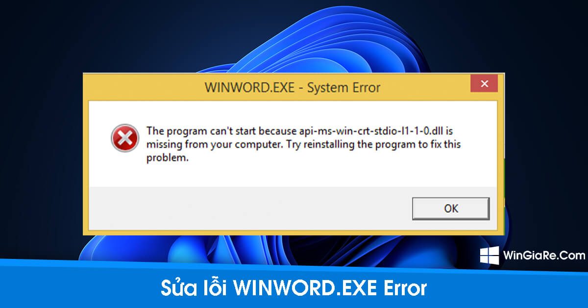 Tìm hiểu về File Winword.exe và cách sửa lỗi Winword.exe error 1