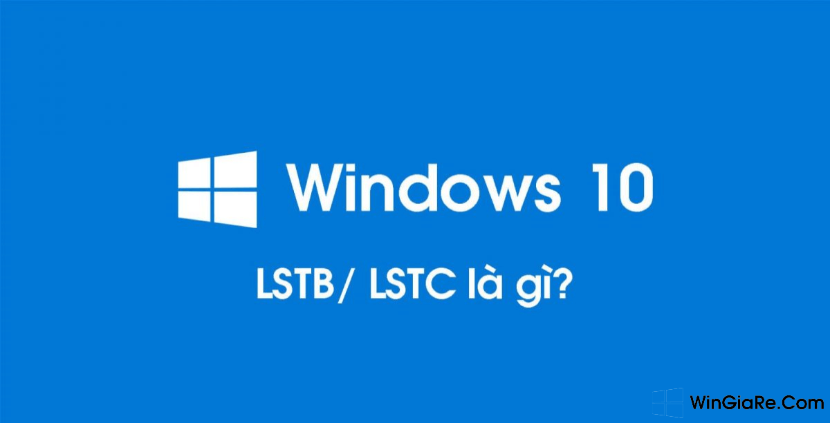 Mua Key bản quyền Windows 10 Enterprise LTSC/ LTSB vĩnh viễn