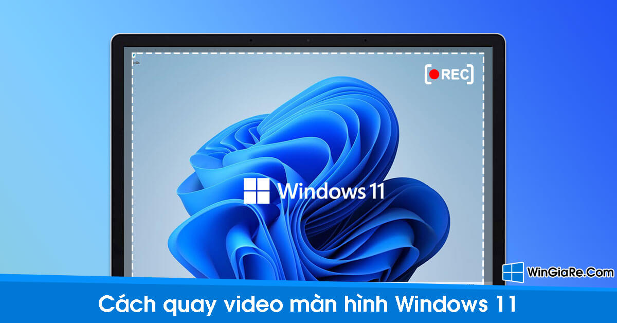 Cách quay video màn hình không cần cài thêm phần mềm Windows 11 1