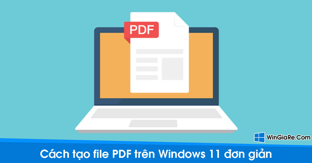 Bật mí 2 cách tạo File PDF trong Windows 11 nhanh nhất