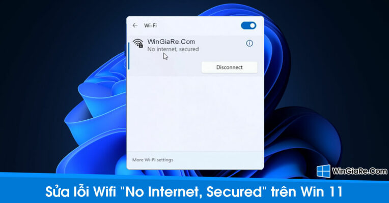 Khắc phục lỗi Wifi khi báo “No Internet, Secured” trên Win 11 1