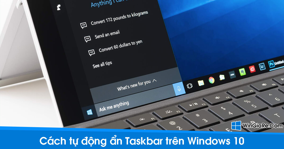 Cách tự động ẩn thanh Taskbar trên Windows 10 tiệc ích dễ làm 1
