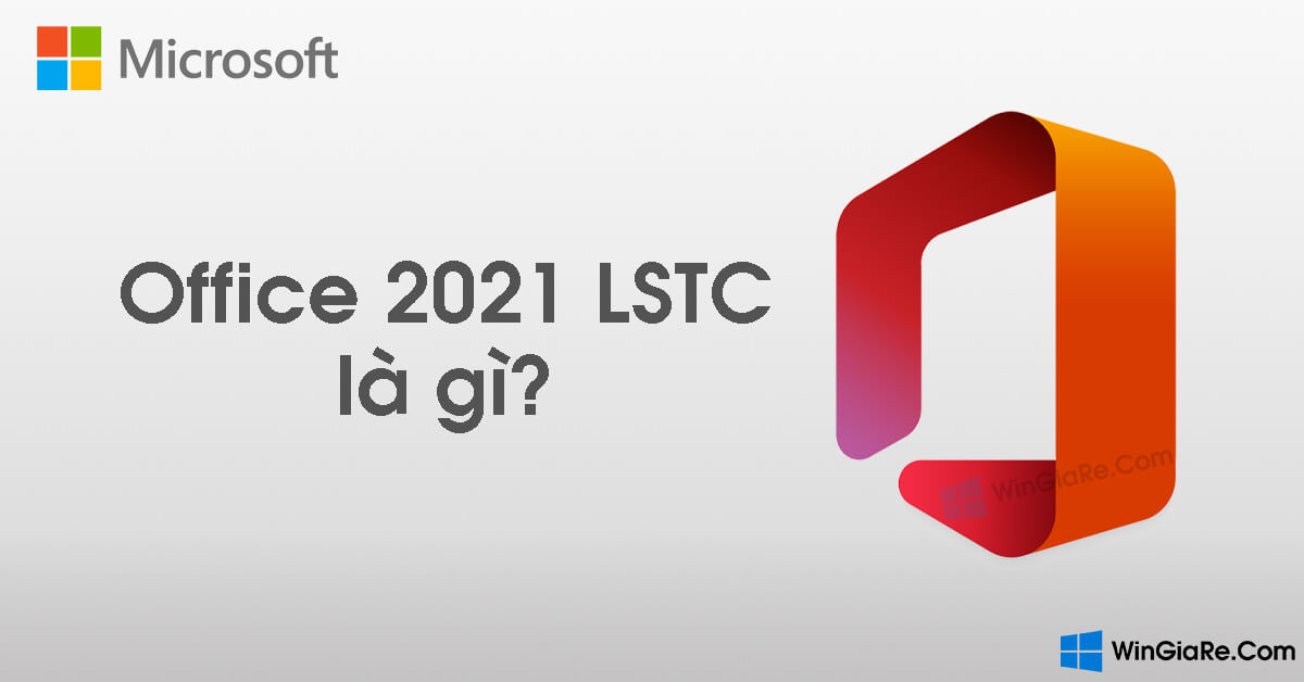 Office 2021 LSTC là gì?  không giống như Office 201 Professional Plus 1