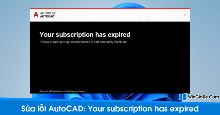 Khắc phục lỗi Your Subscription has expired khi dùng AutoCAD/ Autodesk 16