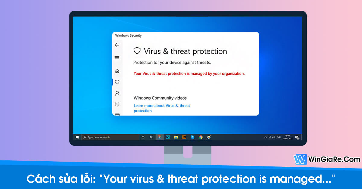 Những phương pháp sửa lỗi Your virus & threat threat protection is managed by your organization mới nhất 8