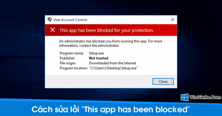 Cách sửa lỗi This app has been blocked trên Windows 10, 11 chi tiết 1