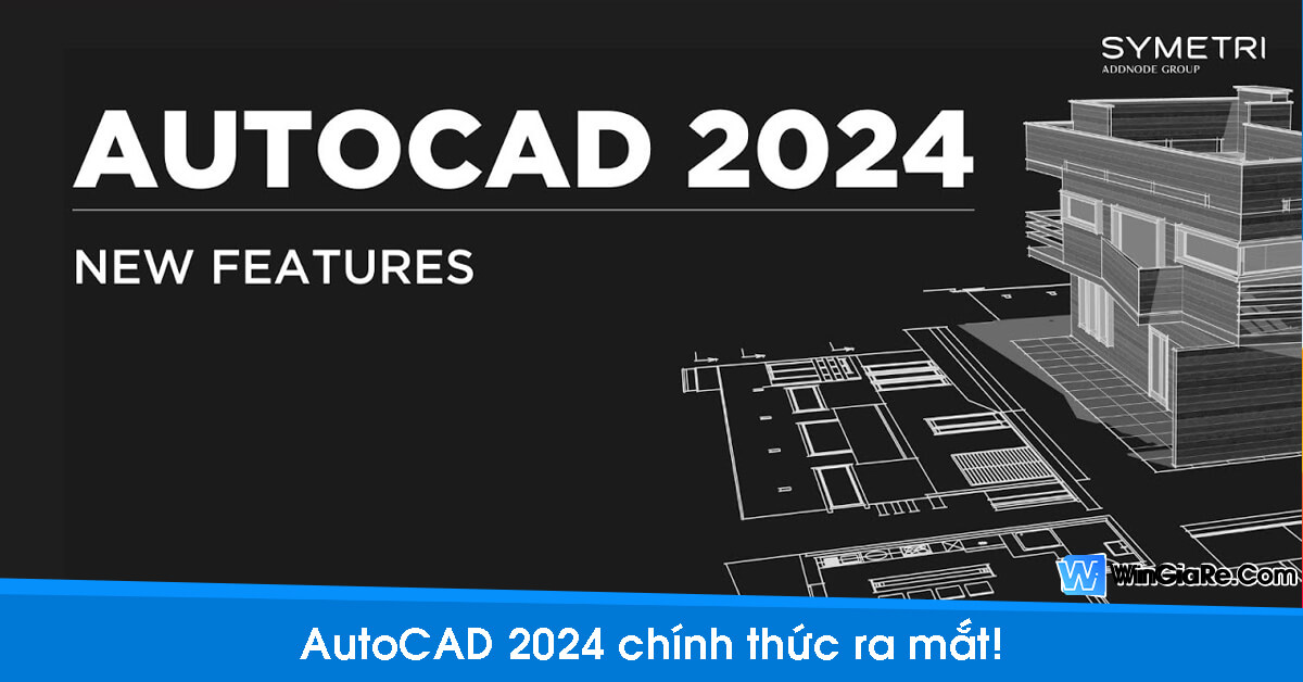 Autodesk phát hành AutoCAD 2024, hỗ trợ Chip M1, M2 nhanh hơn 20