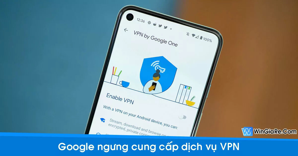 Chính thức: Google One ngừng cung cấp dịch vụ VPN cho người dùng 1
